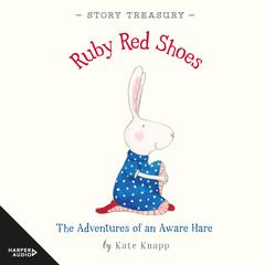 Ruby Red Shoes Story Treasury Audiobook, by Kate Knapp