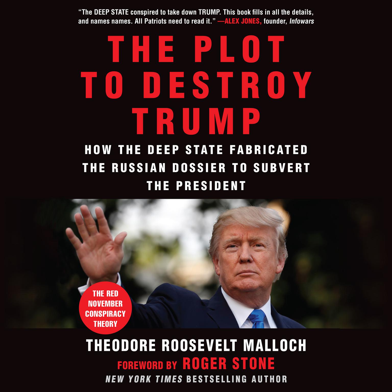 The Plot to Destroy Trump: How the Deep State Fabricated the Russian Dossier to Subvert the President Audiobook, by Theodore Roosevelt Malloch