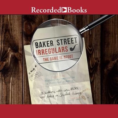 Baker Street Irregulars 2: The Game is Afoot Audiobook, by Author Info Added Soon