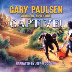 Captive! Audiobook, by Gary Paulsen