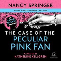 The Case of the Peculiar Pink Fan Audiobook, by Nancy Springer