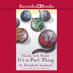 Chicks with Sticks (It's a purl thing) Audiobook, by Elizabeth Lenhard