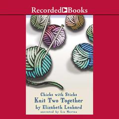 Chicks with Sticks (Knit two together) Audiobook, by Elizabeth Lenhard