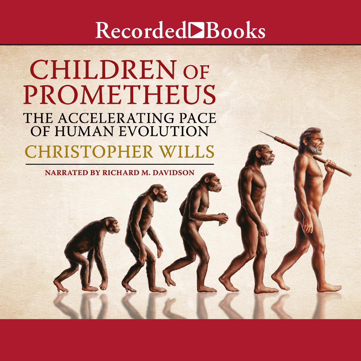 Children of Prometheus: The Accelerating Pace of Human Evolution Audiobook, by Christopher Wills