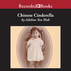 Chinese Cinderella: The True Story of an Unwanted Daughter Audiobook, by Adeline Yen Mah