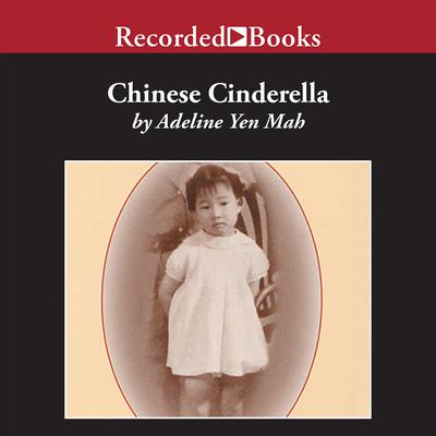 Chinese Cinderella: The True Story of an Unwanted Daughter Audiobook, by 