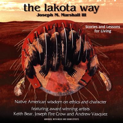The Lakota Way: Stories and Lessons for Living (abridged, with music and sound effects) Audiobook, by Joseph M. Marshall