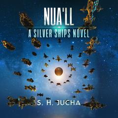 Nua’ll: A Silver Ships Novel Audiobook, by S. H.  Jucha
