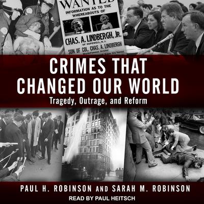 Crimes That Changed Our World: Tragedy, Outrage, and Reform Audiobook, by Paul H. Robinson