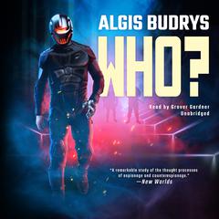 Who? Audiobook, by Algis Budrys