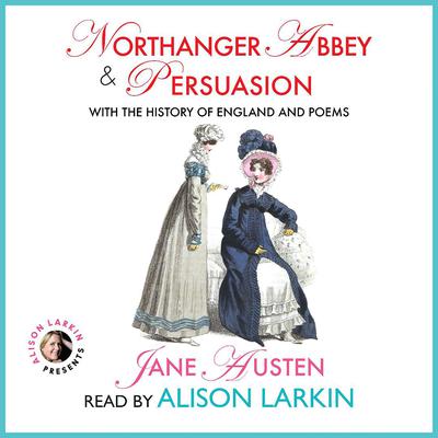Northanger Abbey and Persuasion with The History of England and Poems Audiobook, by Jane Austen