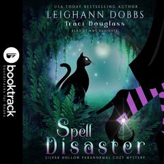 Spell Disaster [Booktrack Soundtrack Edition] Audiobook, by Leighann Dobbs