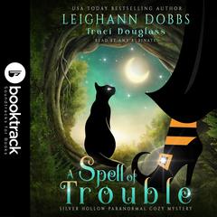 A Spell of Trouble [Booktrack Soundtrack Edition] Audiobook, by Leighann Dobbs