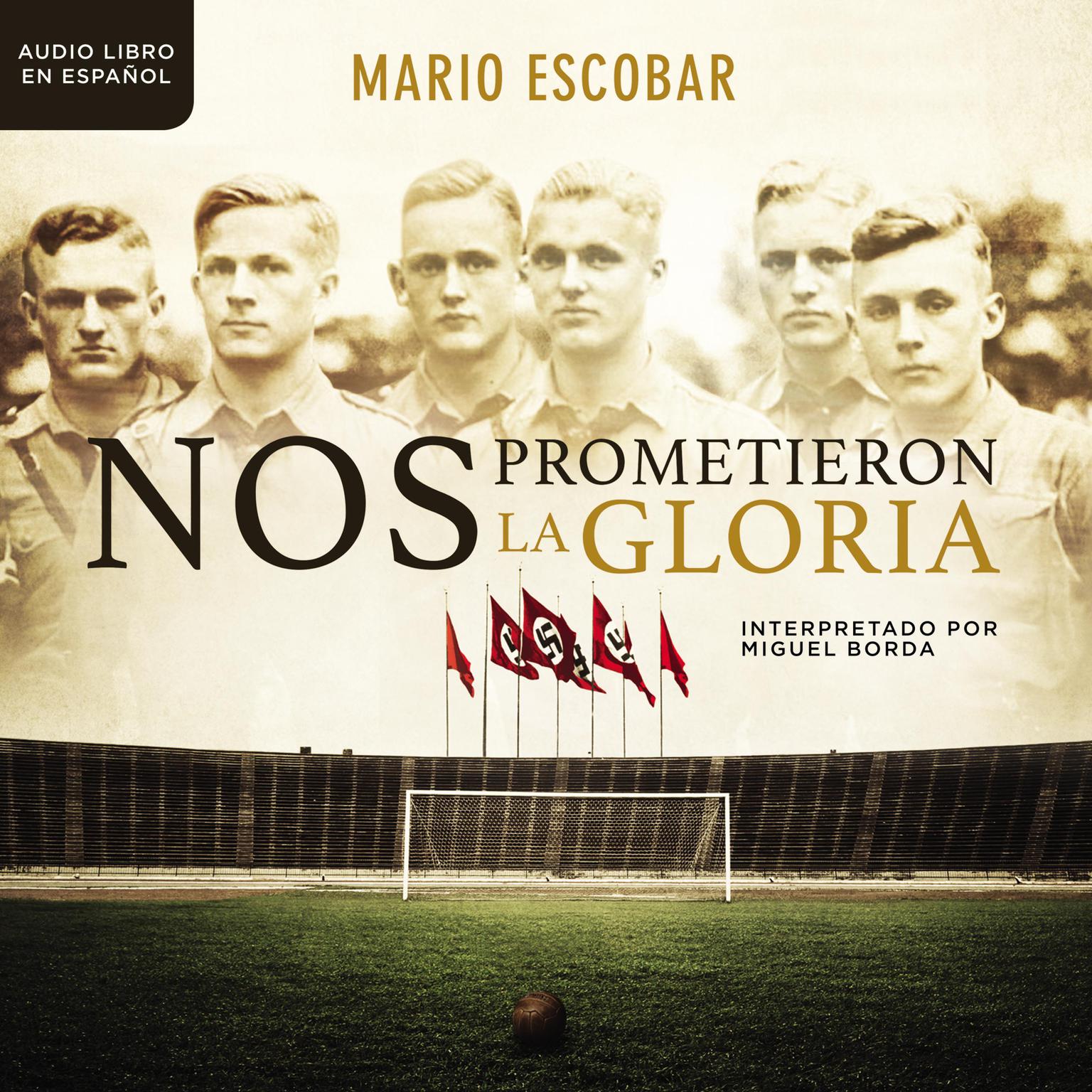 Nos prometieron la gloria Audiobook, by Mario Escobar