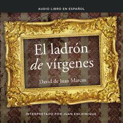 El ladrón de vírgenes Audiobook, by David De Juan Marcos