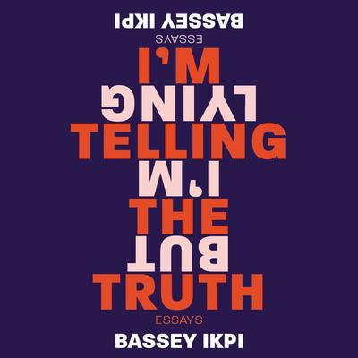 I'm Telling the Truth, but I'm Lying: Essays Audiobook, by 