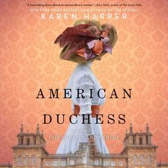 American Duchess: A Novel of Consuelo Vanderbilt Audiobook, by Karen Harper