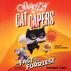 Snazzy Cat Capers: The Fast and the Furriest Audiobook, by Deanna Kent