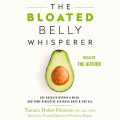 The Bloated Belly Whisperer: See Results Within a Week and Tame Digestive Distress Once and for All Audiobook, by 