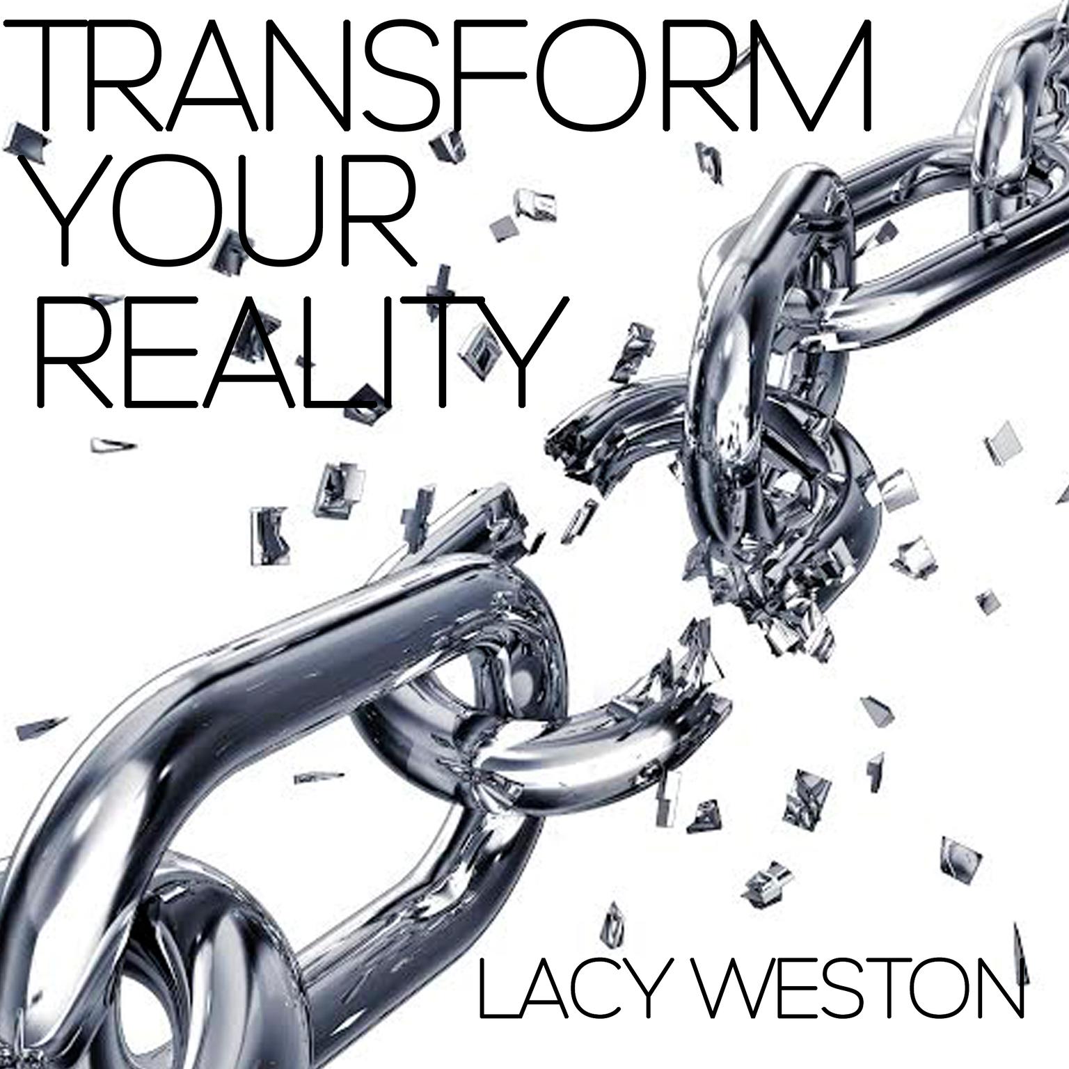 Transform Your Reality Audiobook, by Lacy Weston