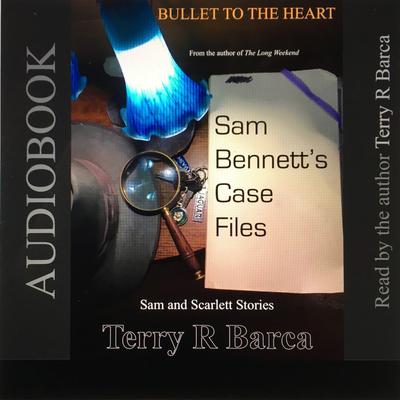 Bullet To The Heart -- Sam Bennett's Case Files Audiobook, by 