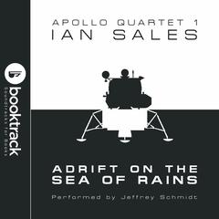 Adrift on the Sea of Rains: Apollo Quartet Book 1 {Booktrack Soundtrack Edition} Audiobook, by Ian Sales