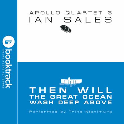 Then Will The Great Ocean Wash Deep Above [Booktrack Soundtrack Edition] Audiobook, by Ian Sales
