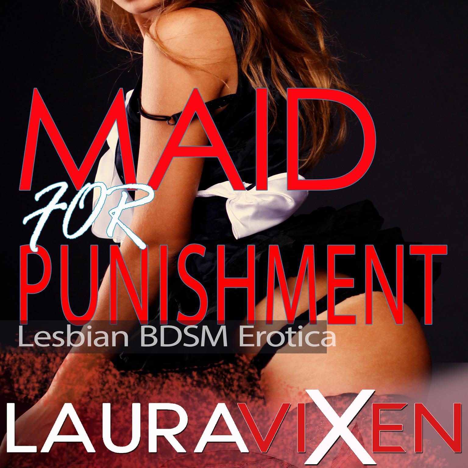 Maid for Punishment - Lesbian BDSM Erotica Audiobook, by Laura Vixen