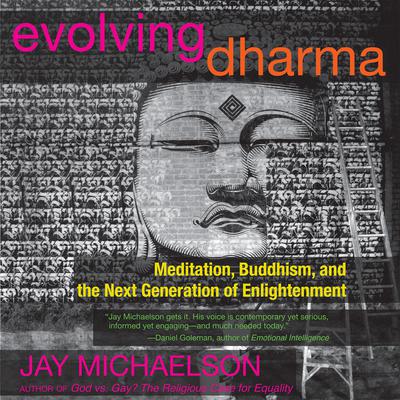 Evolving Dharma: Meditation, Buddhism, and the Next Generation of Enlightenment Audiobook, by 