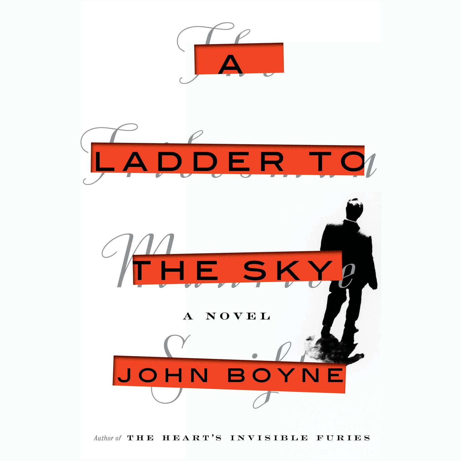 A Ladder to the Sky: A Novel Audiobook, by John Boyne