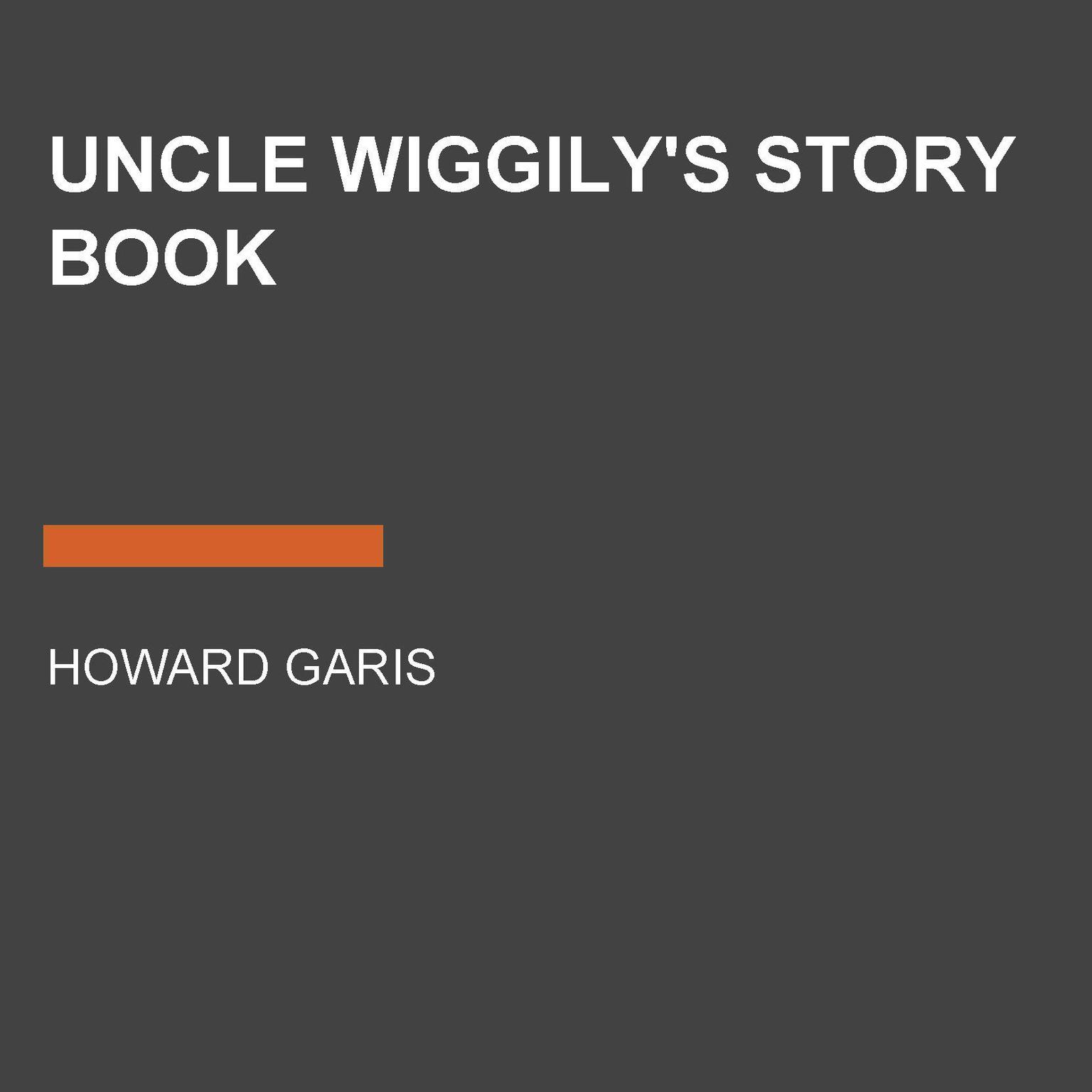 Uncle Wiggilys Story Book Audiobook, by Howard Garis