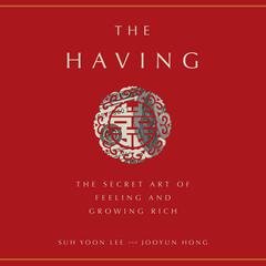 The Having: The Secret Art of Feeling and Growing Rich Audiobook, by 