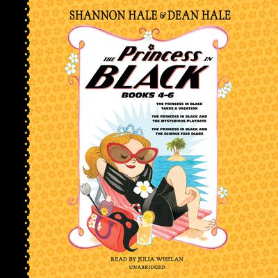 The Princess in Black, Books 4-6: The Princess in Black Takes a Vacation; The Princess in Black and the Mysterious Playdate; The Princess in Black and the Science Fair Scare Audiobook, by Shannon Hale