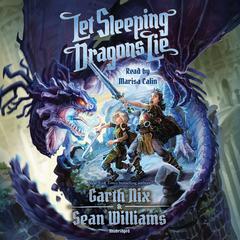 Let Sleeping Dragons Lie Audiobook, by Garth Nix, Sean Williams