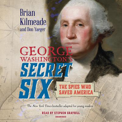 George Washingtons Secret Six (Young Readers Adaptation): The Spies Who Saved America Audiobook, by Don Yaeger