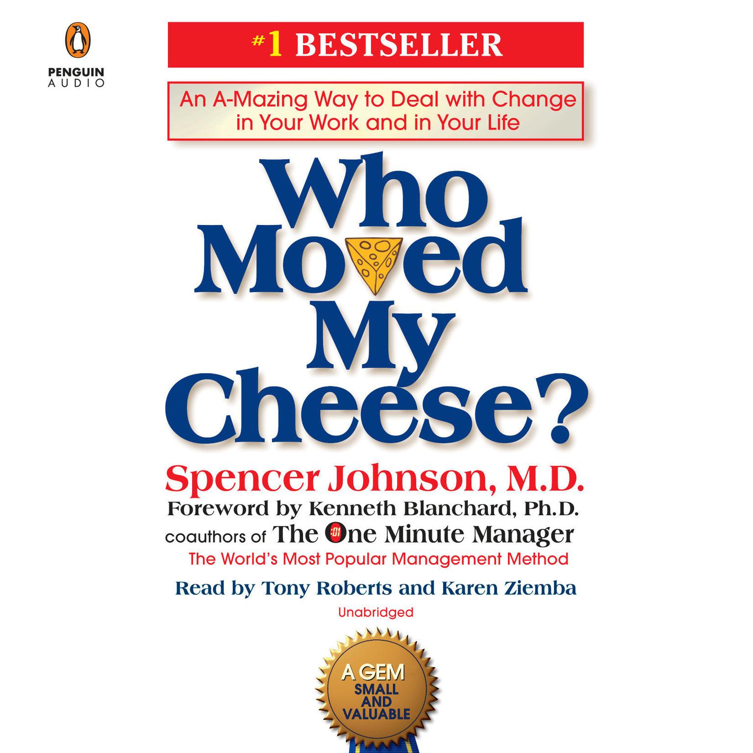 Who Moved My Cheese?: An A-Mazing Way to Deal with Change in Your Work and in Your Life Audiobook, by Spencer Johnson