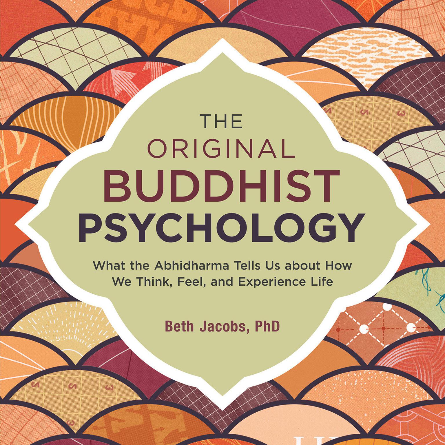 The Original Buddhist Psychology: What the Abhidharma Tells Us About How We Think, Feel, and Experience Life Audiobook, by Beth Jacobs