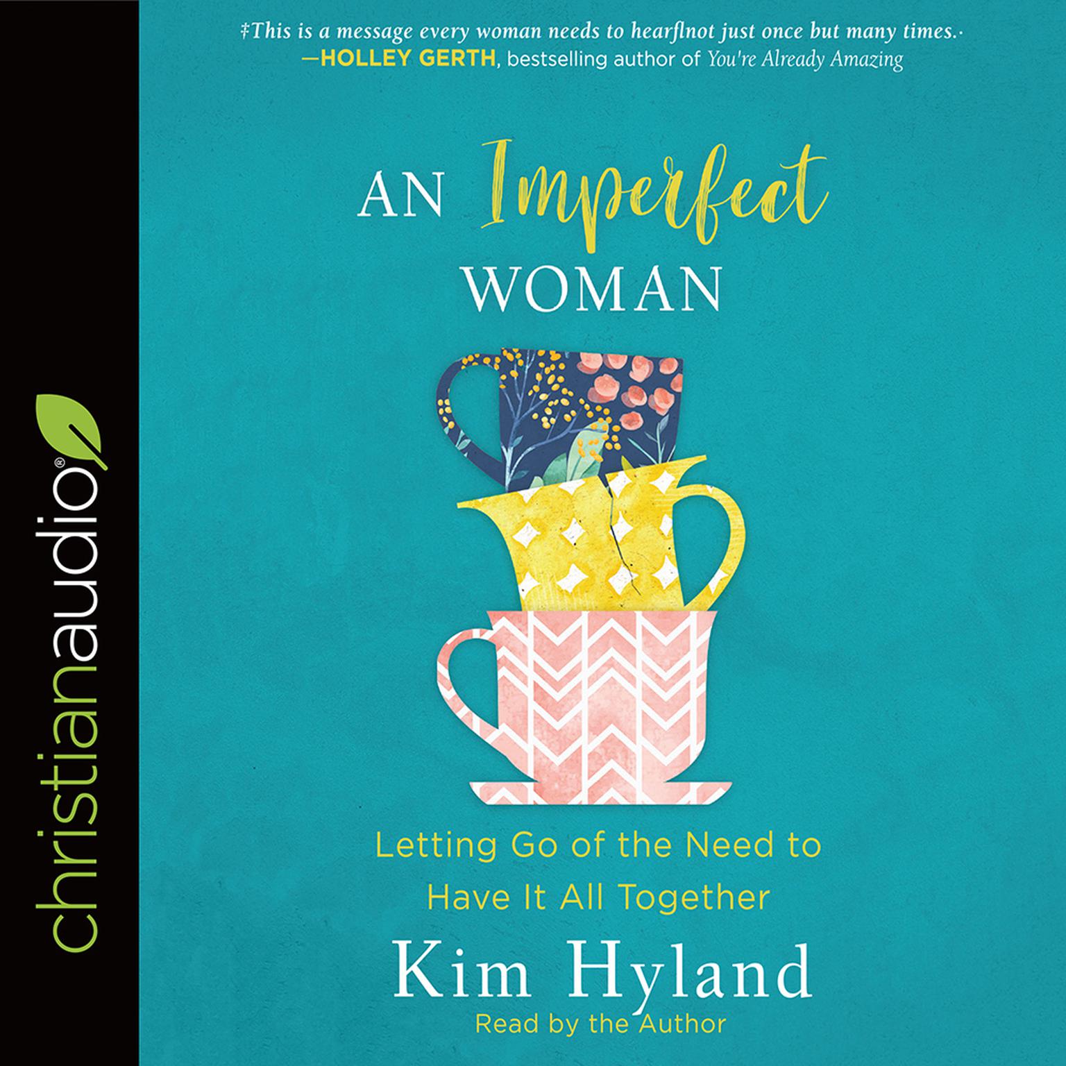 Imperfect Woman: Letting Go of the Need to Have It All Together Audiobook, by Kim Hyland