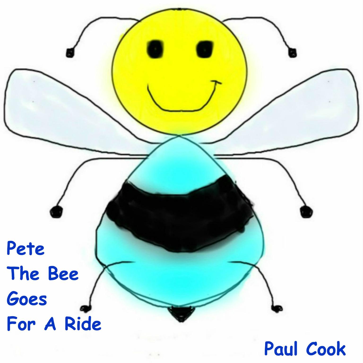 Pete The Bee Goes For A Ride Audiobook, by Paul Cook