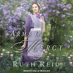 Arms of Mercy Audiobook, by Ruth Reid