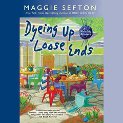 Dyeing Up Loose Ends Audiobook, by Maggie Sefton