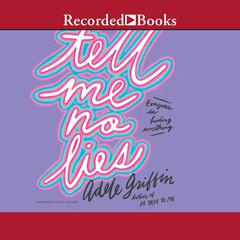 Tell Me No Lies Audiobook, by Adele Griffin