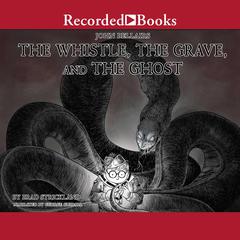 The Whistle, the Grave, and the Ghost Audiobook, by Brad Strickland