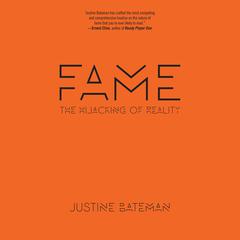 Fame: The Hijacking of Reality Audiobook, by Justine Bateman