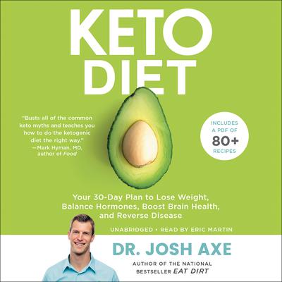 Keto Diet: Your 30-Day Plan to Lose Weight, Balance Hormones, Boost Brain Health, and Reverse Disease Audiobook, by Josh Axe