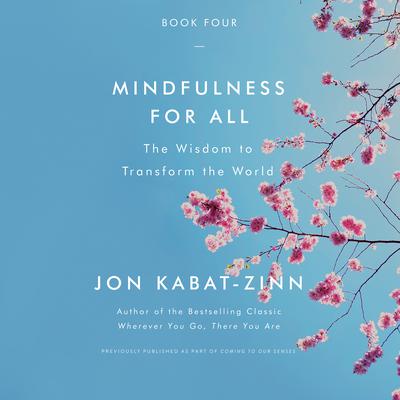 Mindfulness for All: The Wisdom to Transform the World Audiobook, by Jon Kabat-Zinn