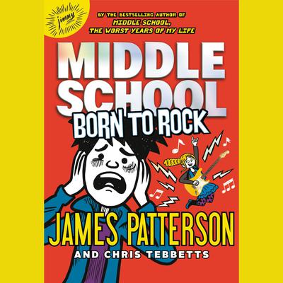 Middle School: Born to Rock Audiobook, by James Patterson