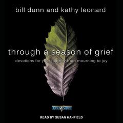 Through a Season of Grief: Devotions for Your Journey from Mourning to Joy Audiobook, by Bill Dunn