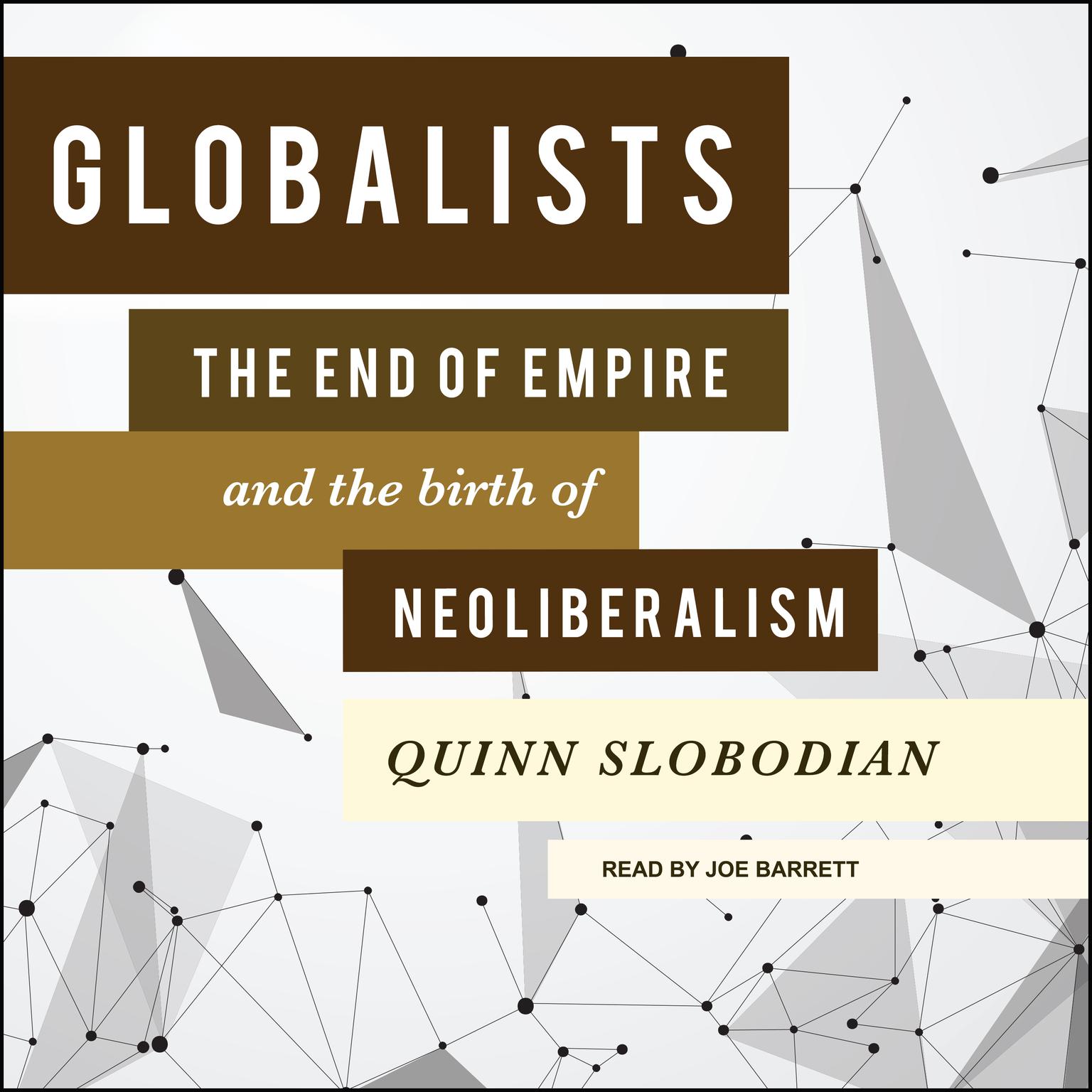 Globalists: The End of Empire and the Birth of Neoliberalism Audiobook