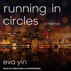 Running in Circles: A Memoir Audiobook, by Eva Yin
